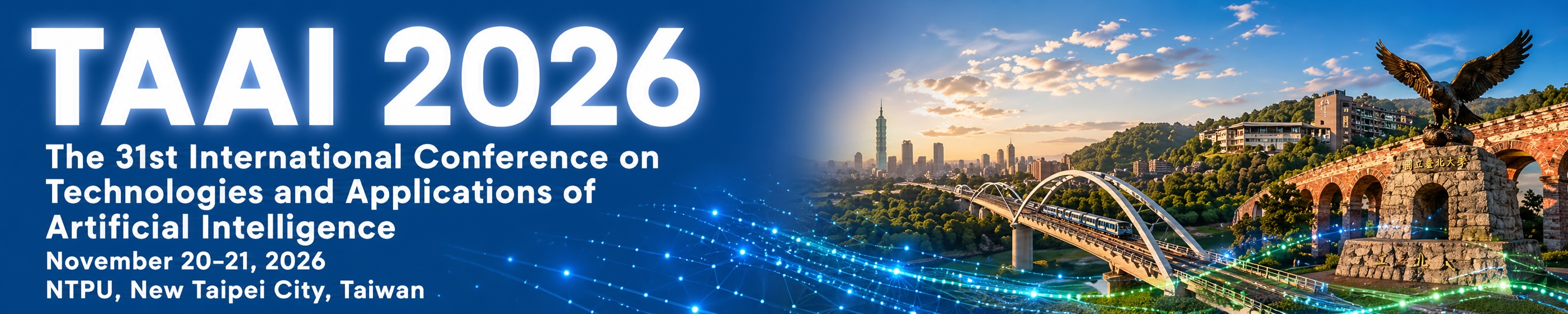 TAAI 2026 — The 31st International Conference on Technologies and Applications of Artificial Intelligence. November 20-21, 2026, NTPU, New Taipei City, Taiwan.